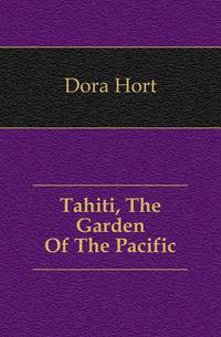 Tahiti, The Garden Of The Pacific
