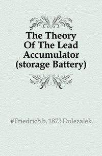 The Theory Of The Lead Accumulator (storage Battery)