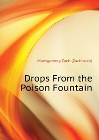 Drops From "the Poison Fountain."