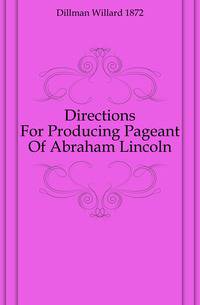 Directions For Producing Pageant Of Abraham Lincoln