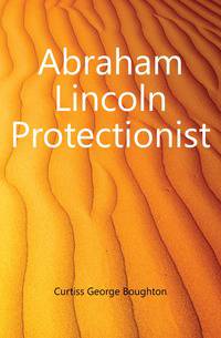 Abraham Lincoln Protectionist