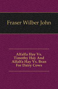 Alfalfa Hay Vs. Timothy Hay And Alfalfa Hay Vs. Bran For Dairy Cows