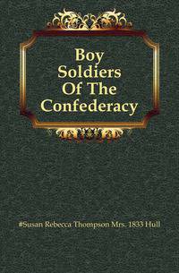 Boy Soldiers Of The Confederacy