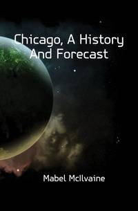 Chicago, A History And Forecast