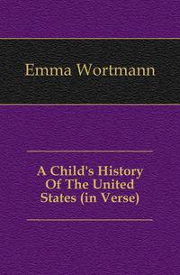 A Child's History Of The United States (in Verse)