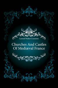 Churches And Castles Of Mediaeval France