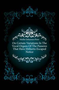 On Certain Variations In The Vocal Organs Of The Passeres That Have Hitherto Escaped Notice
