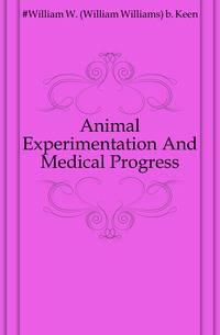 Animal Experimentation And Medical Progress