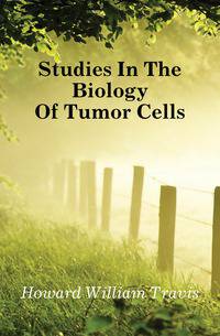 Studies In The Biology Of Tumor Cells