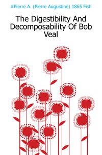 The Digestibility And Decomposability Of Bob Veal