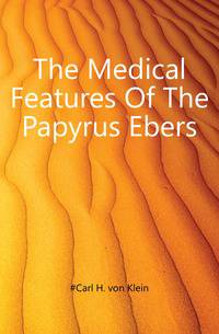 The Medical Features Of The Papyrus Ebers