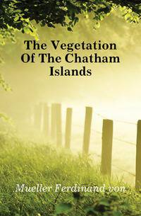 The Vegetation Of The Chatham Islands