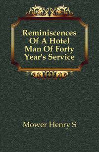 Reminiscences Of A Hotel Man Of Forty Year's Service