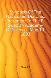 Synopsis Of The Naviculoid Diatoms. Presented To The R. Swedish Academy Of Sciences May 10, 1893