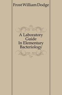 A Laboratory Guide In Elementary Bacteriology