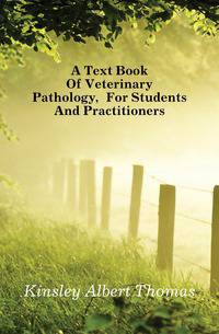 A Text Book Of Veterinary Pathology, For Students And Practitioners