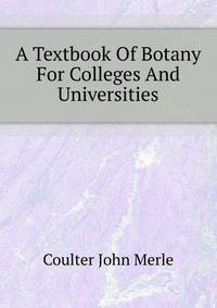 A Textbook Of Botany For Colleges And Universities ..