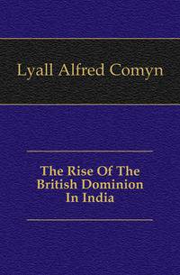 The Rise Of The British Dominion In India