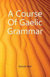 A Course Of Gaelic Grammar
