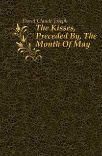 The Kisses, Preceded By, The Month Of May