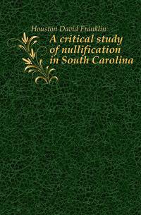 A critical study of nullification in South Carolina
