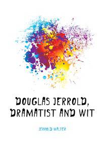 Douglas Jerrold, dramatist and wit