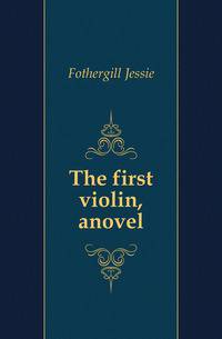 The first violin, anovel