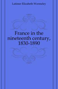 France in the nineteenth century, 1830-1890