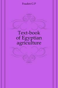 Text-book of Egyptian agriculture