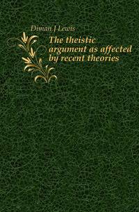 The theistic argument as affected by recent theories