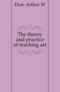 The theory and practice of teaching art