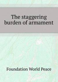 "The staggering burden of armament"..