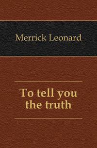 To tell you the truth