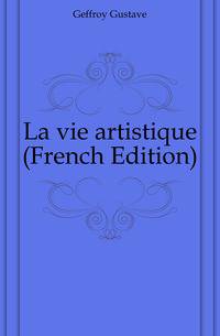 La vie artistique (French Edition)