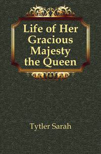 Life of Her Gracious Majesty the Queen