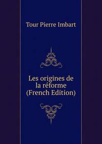 Les origines de la reforme .. (French Edition)
