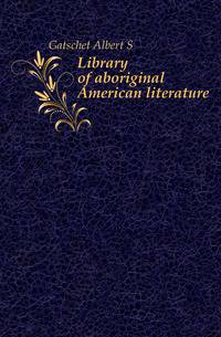 Library of aboriginal American literature
