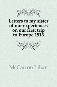 Letters to my sister of our experiences on our first trip to Europe 1913