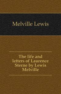 The life and letters of Laurence Sterne by Lewis Melville