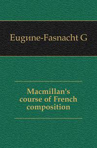 Macmillan's course of French composition