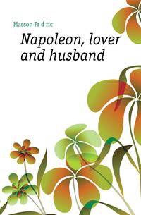 Napoleon, lover and husband