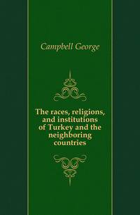 The races, religions, and institutions of Turkey and the neighboring countries