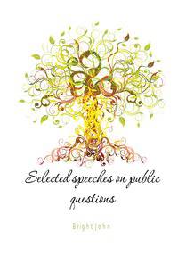 Selected speeches on public questions