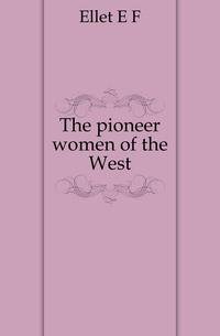 The pioneer women of the West
