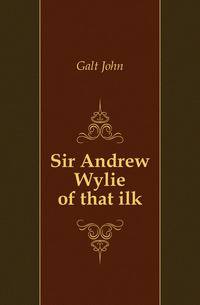 Sir Andrew Wylie of that ilk