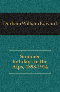 Summer holidays in the Alps, 1898-1914