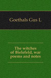 The witches of Bielefeld, war poems and notes