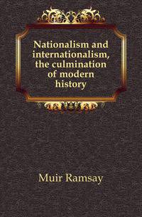 Nationalism and internationalism, the culmination of modern history