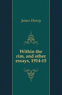 Within the rim, and other essays, 1914-15