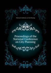 Proceedings of the ... National Conference on City Planning
